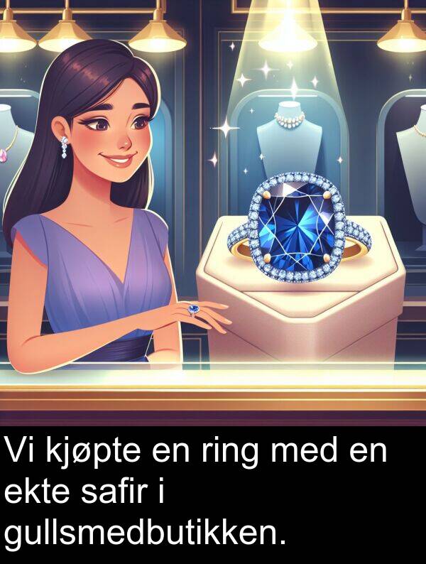 safir: Vi kjøpte en ring med en ekte safir i gullsmedbutikken.