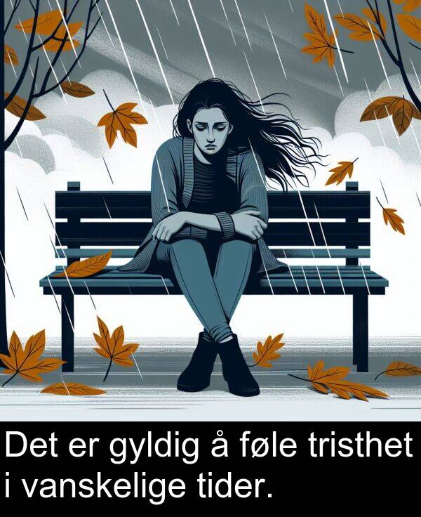 føle: Det er gyldig å føle tristhet i vanskelige tider.