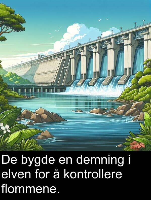 demning: De bygde en demning i elven for å kontrollere flommene.