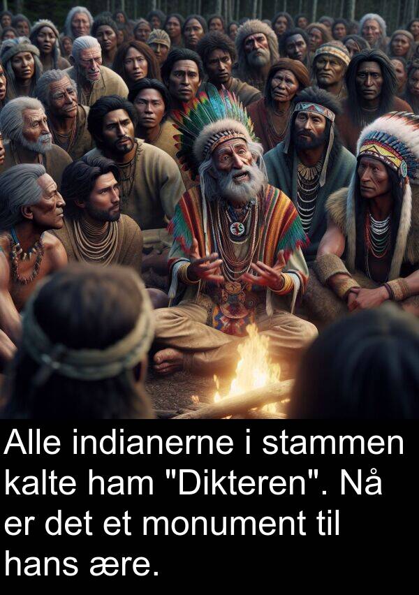 kalte: Alle indianerne i stammen kalte ham "Dikteren". Nå er det et monument til hans ære.