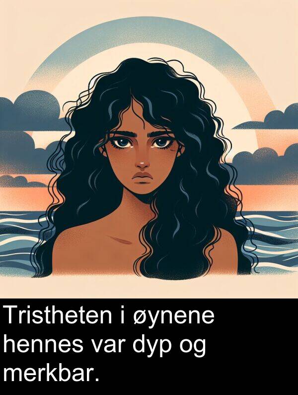 øynene: Tristheten i øynene hennes var dyp og merkbar.