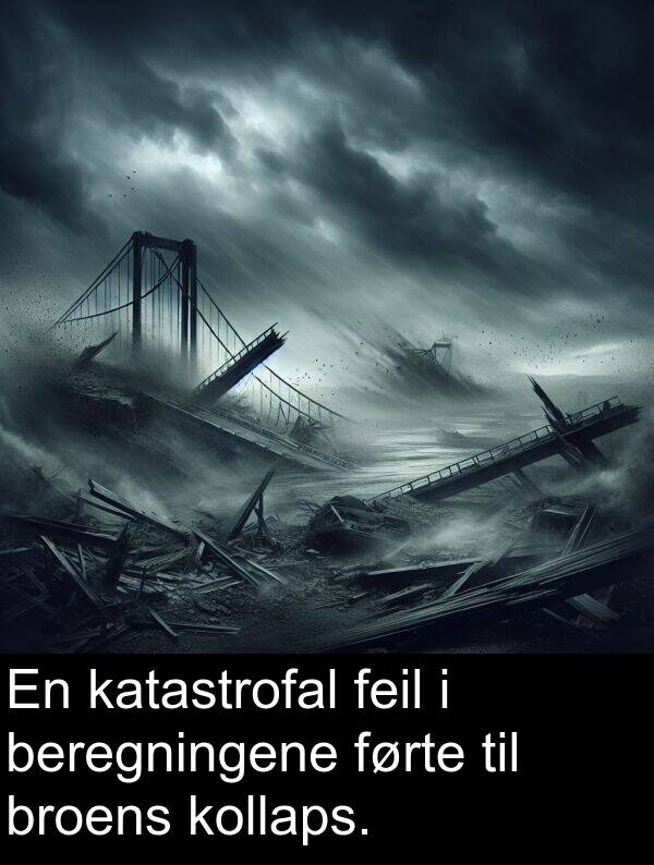 katastrofal: En katastrofal feil i beregningene førte til broens kollaps.