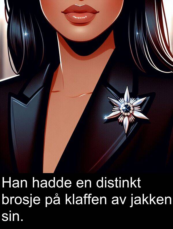 distinkt: Han hadde en distinkt brosje på klaffen av jakken sin.