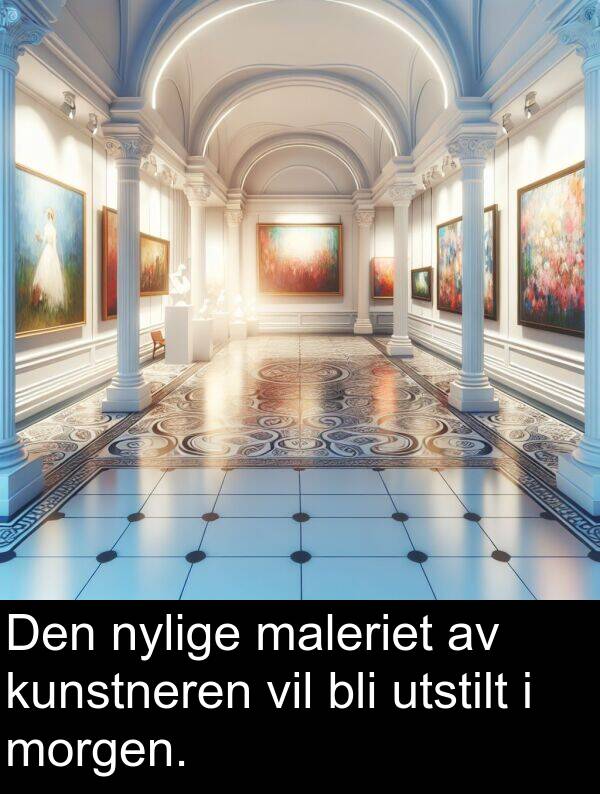 utstilt: Den nylige maleriet av kunstneren vil bli utstilt i morgen.