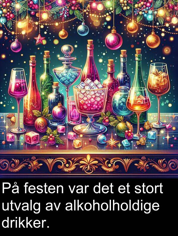 festen: På festen var det et stort utvalg av alkoholholdige drikker.