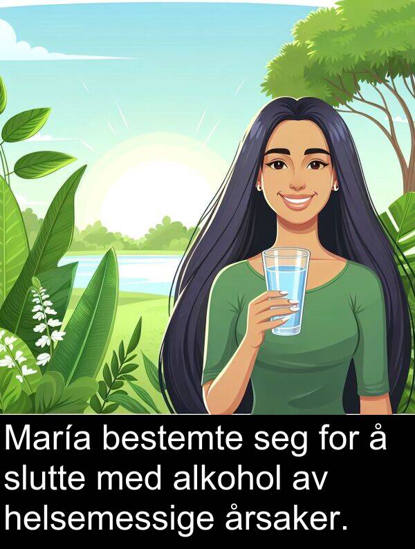 bestemte: María bestemte seg for å slutte med alkohol av helsemessige årsaker.
