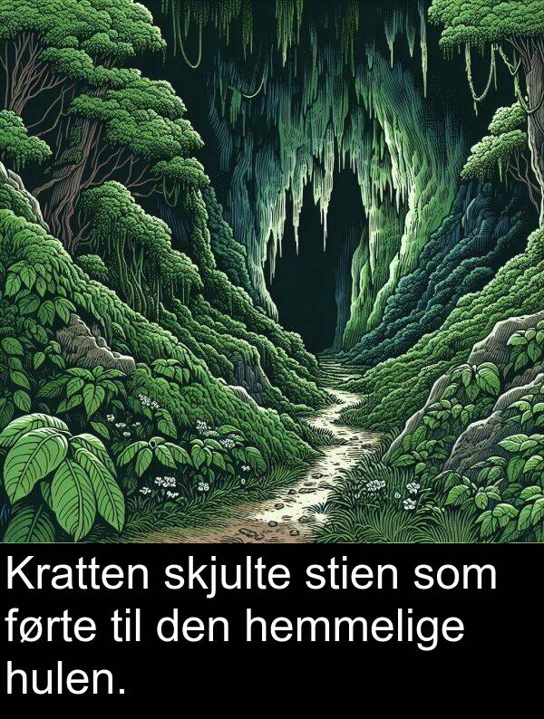 skjulte: Kratten skjulte stien som førte til den hemmelige hulen.