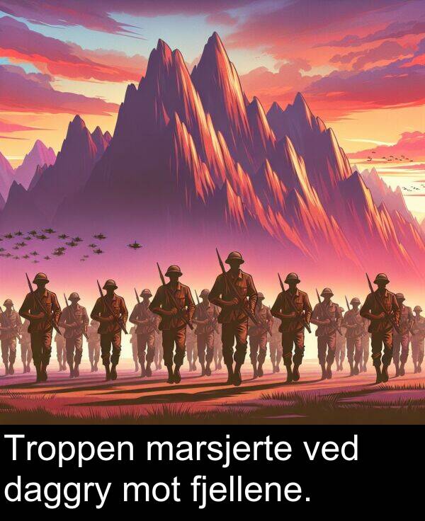 fjellene: Troppen marsjerte ved daggry mot fjellene.