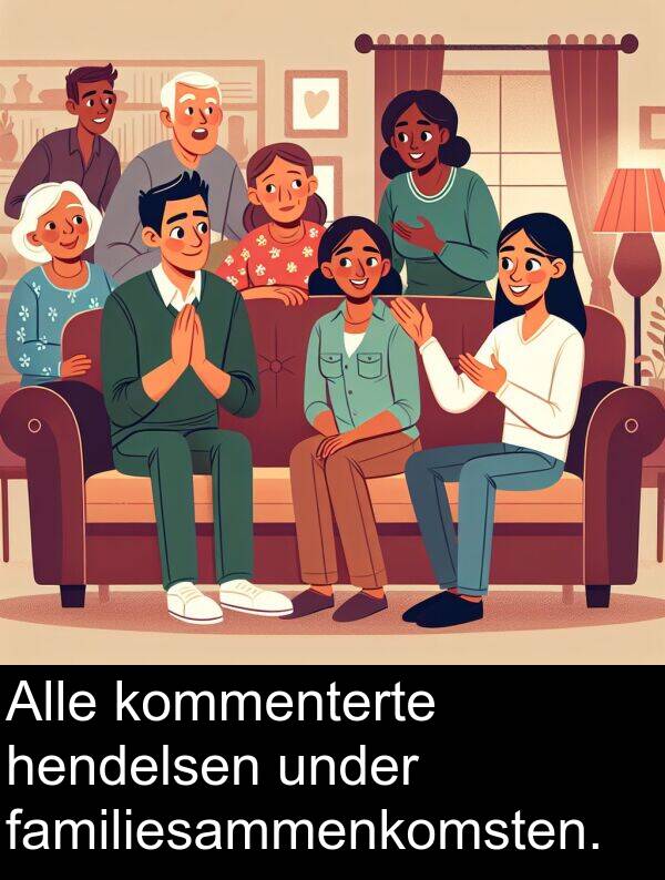 under: Alle kommenterte hendelsen under familiesammenkomsten.