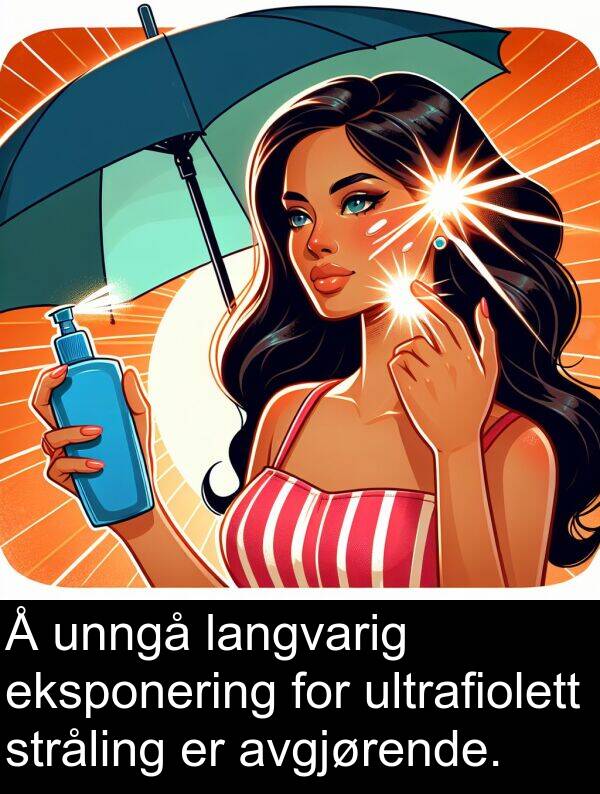 langvarig: Å unngå langvarig eksponering for ultrafiolett stråling er avgjørende.