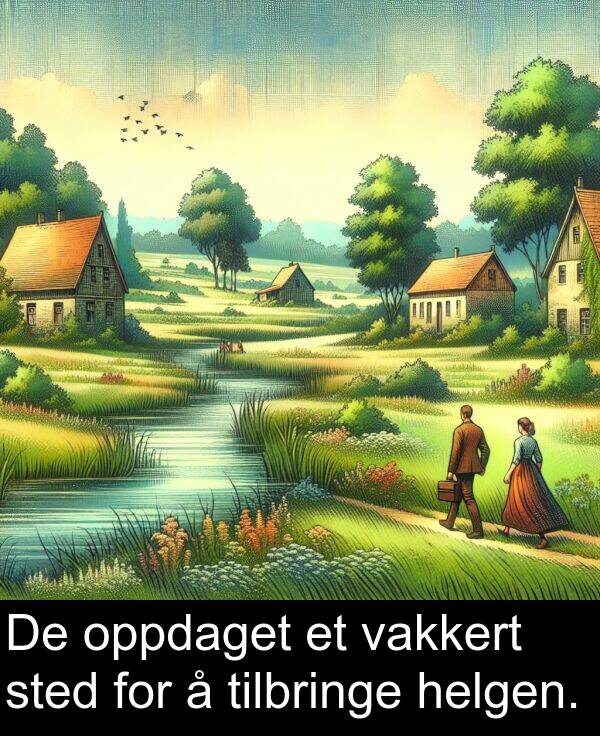 helgen: De oppdaget et vakkert sted for å tilbringe helgen.