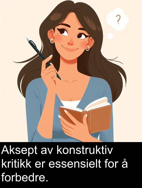 forbedre: Aksept av konstruktiv kritikk er essensielt for å forbedre.
