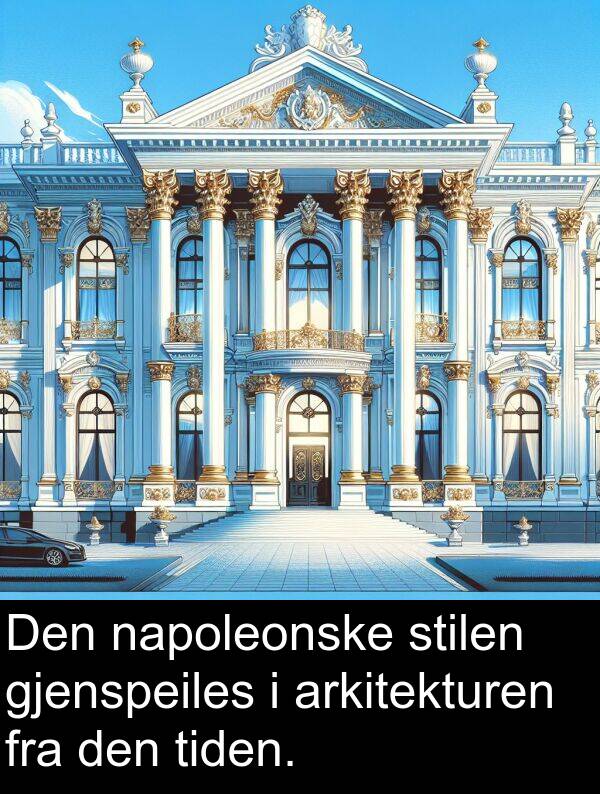 stilen: Den napoleonske stilen gjenspeiles i arkitekturen fra den tiden.