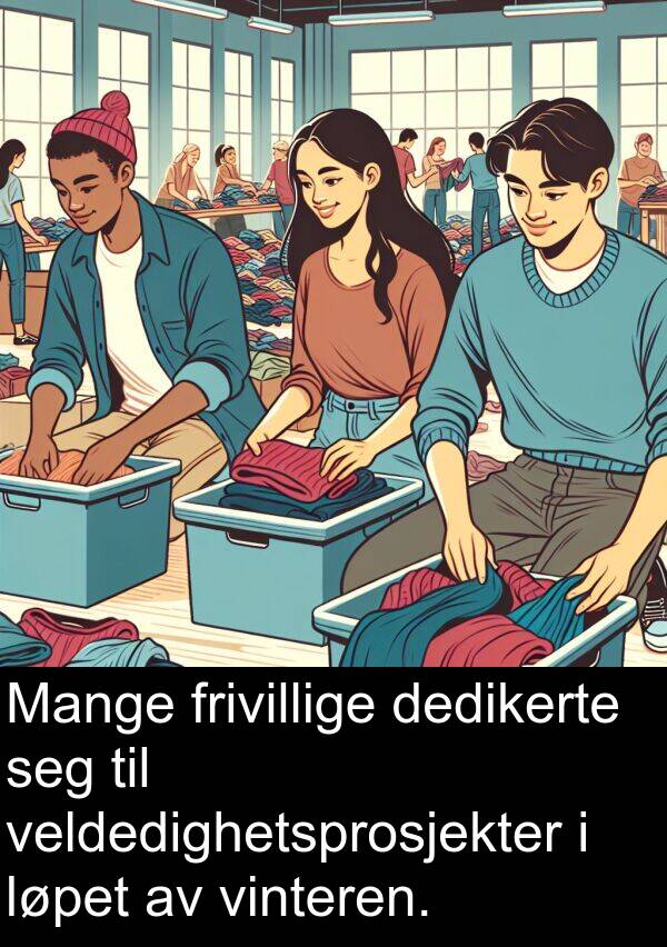 dedikerte: Mange frivillige dedikerte seg til veldedighetsprosjekter i løpet av vinteren.