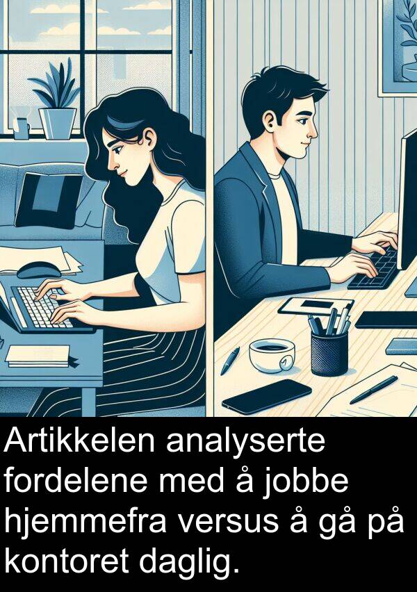 versus: Artikkelen analyserte fordelene med å jobbe hjemmefra versus å gå på kontoret daglig.