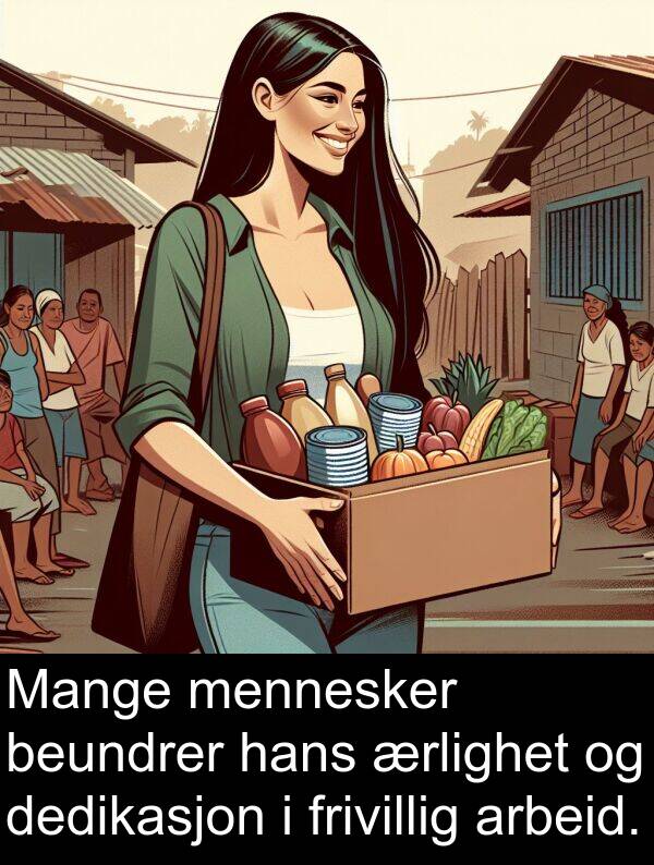 arbeid: Mange mennesker beundrer hans ærlighet og dedikasjon i frivillig arbeid.