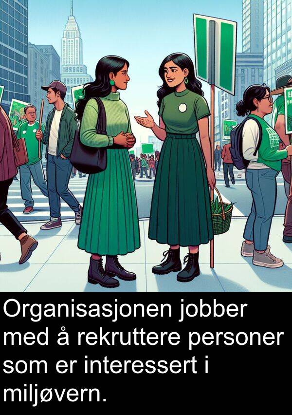 interessert: Organisasjonen jobber med å rekruttere personer som er interessert i miljøvern.