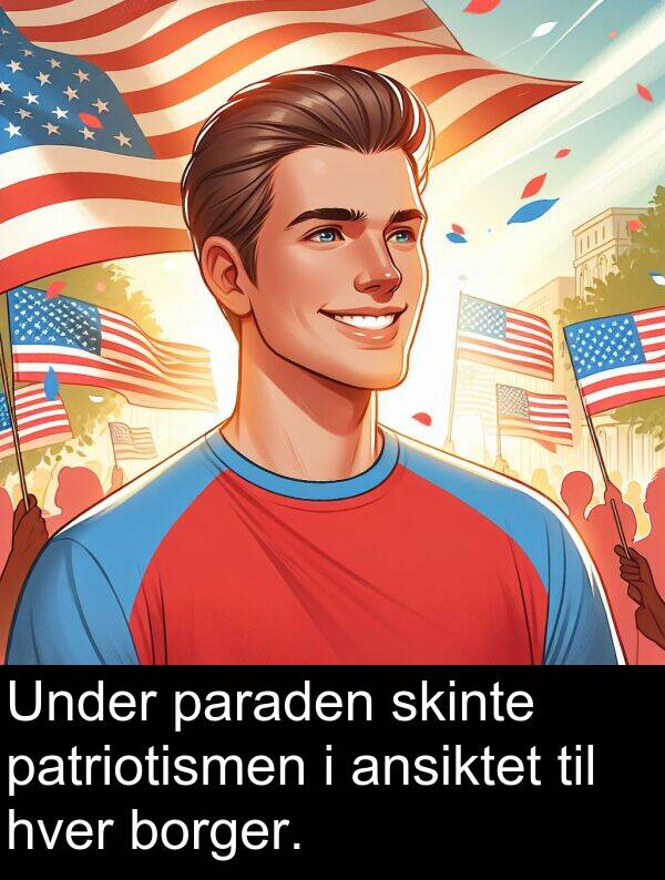 patriotismen: Under paraden skinte patriotismen i ansiktet til hver borger.