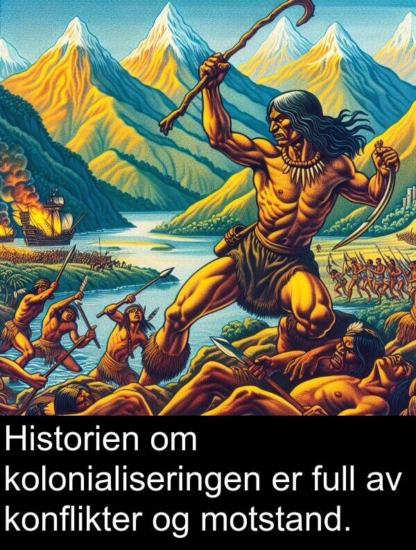 konflikter: Historien om kolonialiseringen er full av konflikter og motstand.