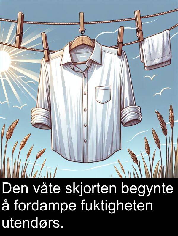 utendørs: Den våte skjorten begynte å fordampe fuktigheten utendørs.
