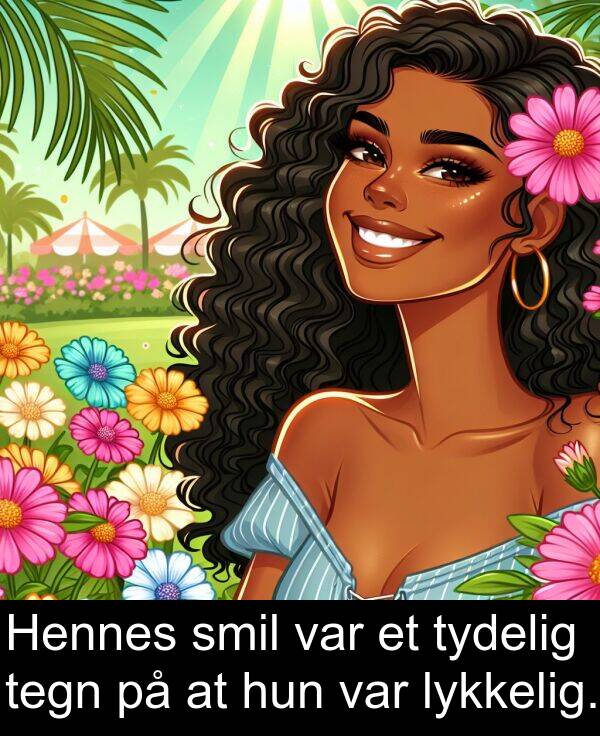 smil: Hennes smil var et tydelig tegn på at hun var lykkelig.