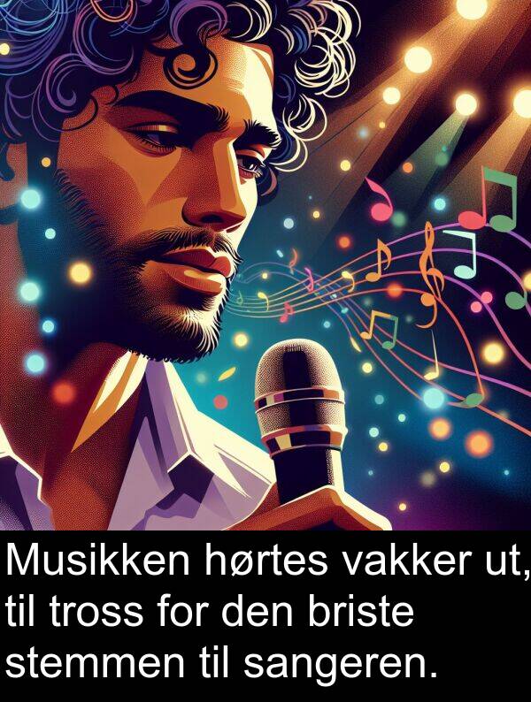 sangeren: Musikken hørtes vakker ut, til tross for den briste stemmen til sangeren.
