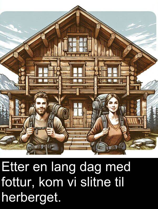 dag: Etter en lang dag med fottur, kom vi slitne til herberget.