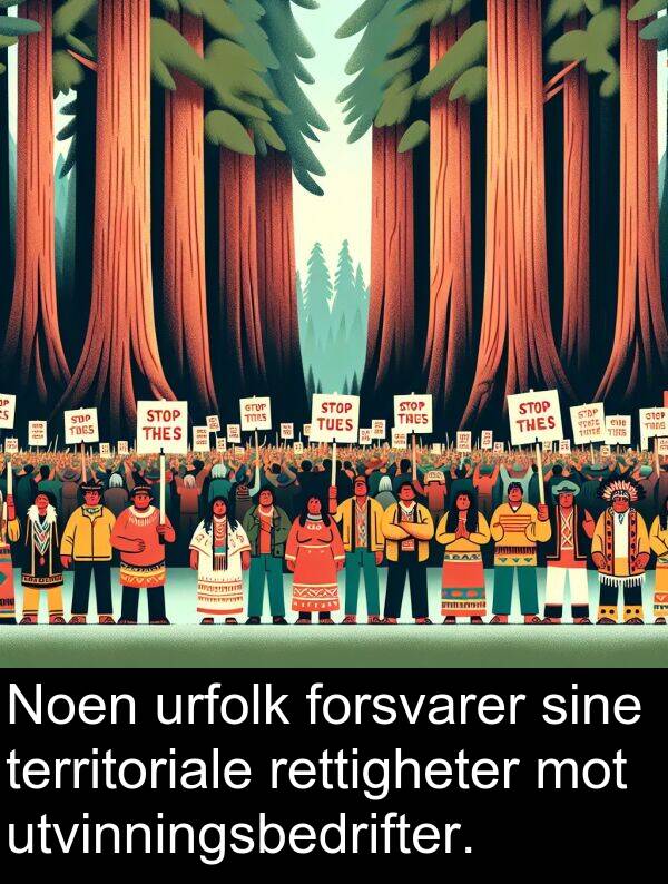 urfolk: Noen urfolk forsvarer sine territoriale rettigheter mot utvinningsbedrifter.