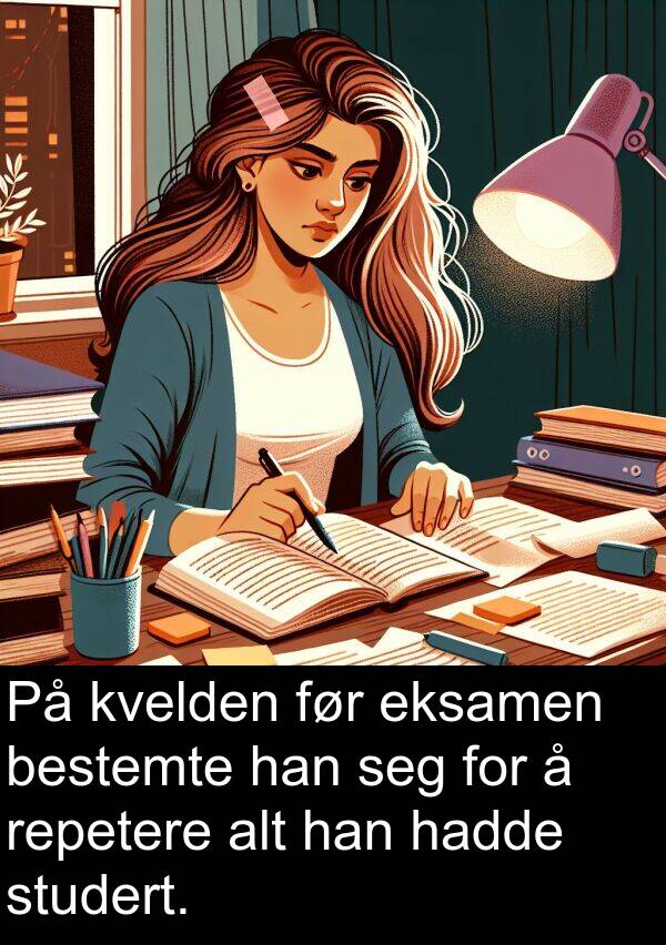 studert: På kvelden før eksamen bestemte han seg for å repetere alt han hadde studert.