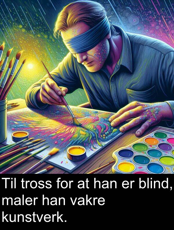 vakre: Til tross for at han er blind, maler han vakre kunstverk.