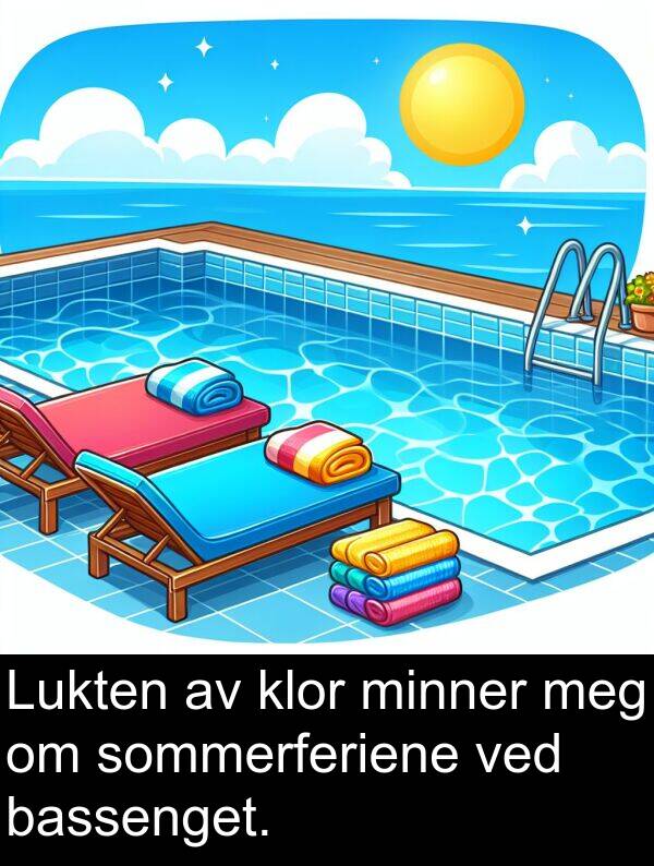 klor: Lukten av klor minner meg om sommerferiene ved bassenget.