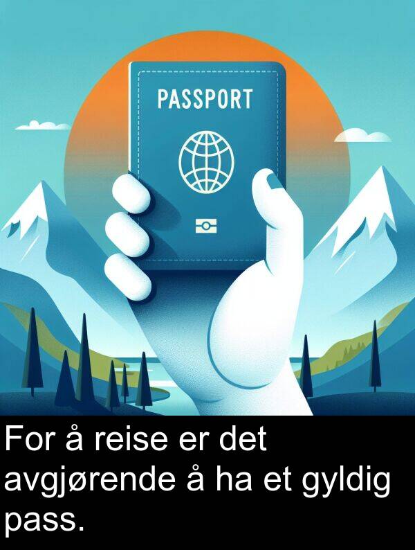 reise: For å reise er det avgjørende å ha et gyldig pass.