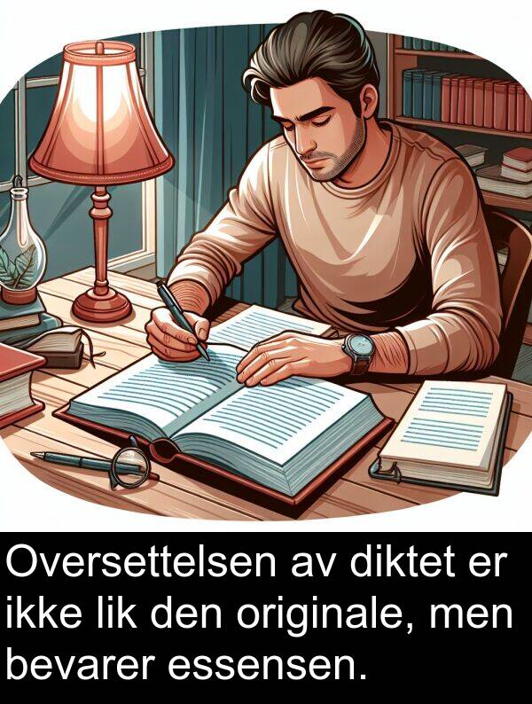 originale: Oversettelsen av diktet er ikke lik den originale, men bevarer essensen.