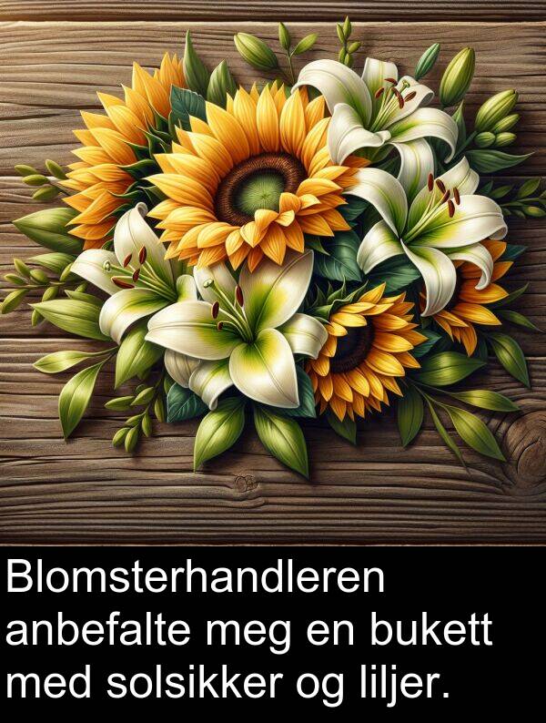 solsikker: Blomsterhandleren anbefalte meg en bukett med solsikker og liljer.