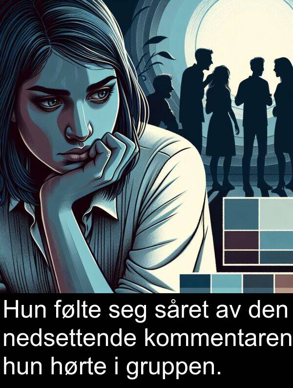 gruppen: Hun følte seg såret av den nedsettende kommentaren hun hørte i gruppen.