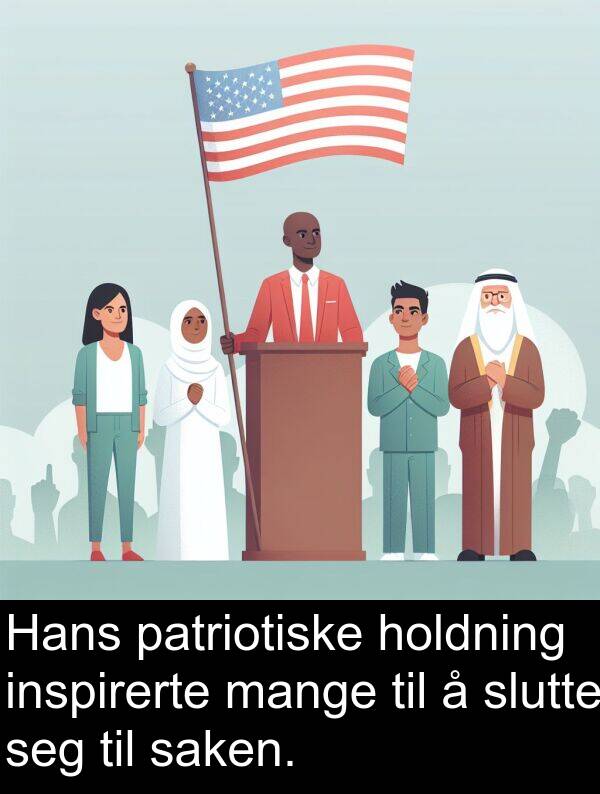 patriotiske: Hans patriotiske holdning inspirerte mange til å slutte seg til saken.