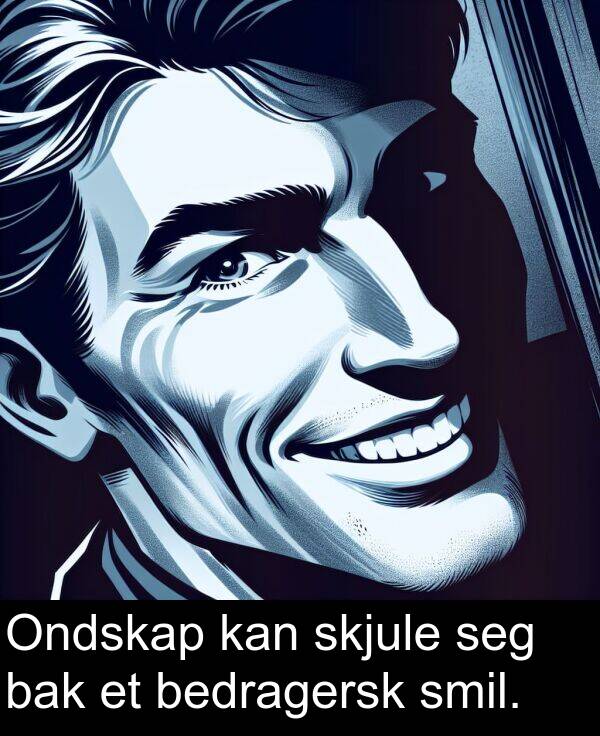 bedragersk: Ondskap kan skjule seg bak et bedragersk smil.