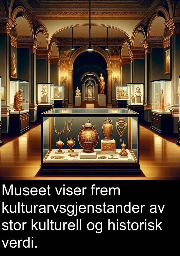 verdi: Museet viser frem kulturarvsgjenstander av stor kulturell og historisk verdi.