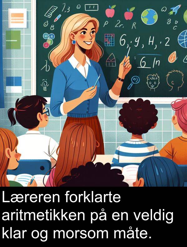 aritmetikken: Læreren forklarte aritmetikken på en veldig klar og morsom måte.