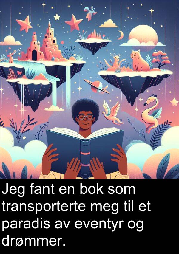 paradis: Jeg fant en bok som transporterte meg til et paradis av eventyr og drømmer.