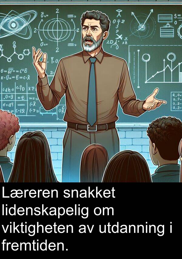 utdanning: Læreren snakket lidenskapelig om viktigheten av utdanning i fremtiden.