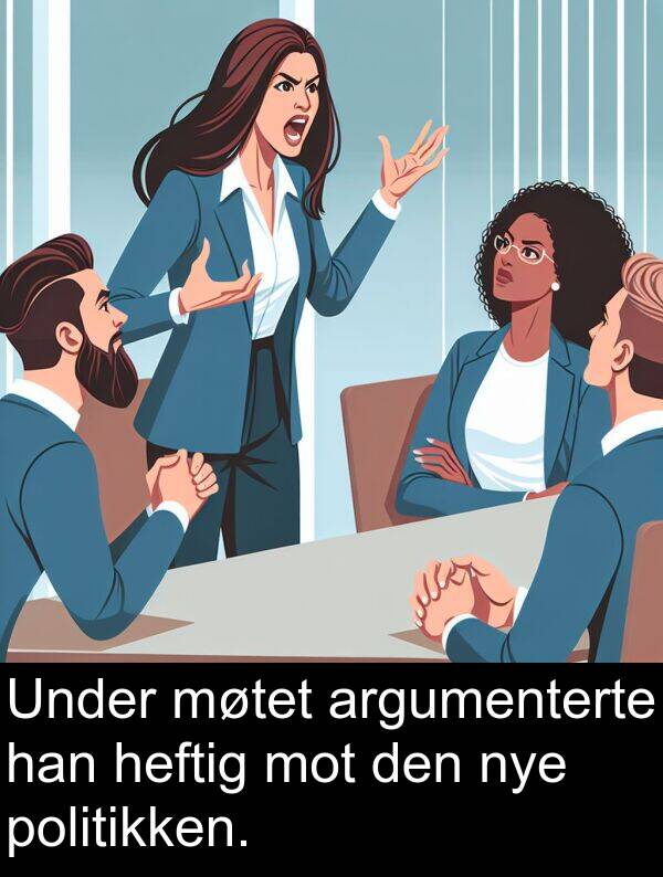 politikken: Under møtet argumenterte han heftig mot den nye politikken.
