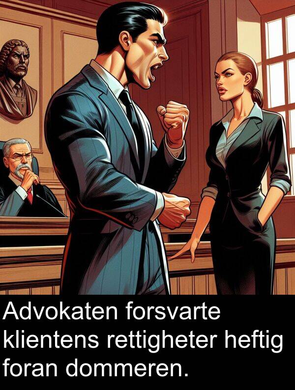 klientens: Advokaten forsvarte klientens rettigheter heftig foran dommeren.