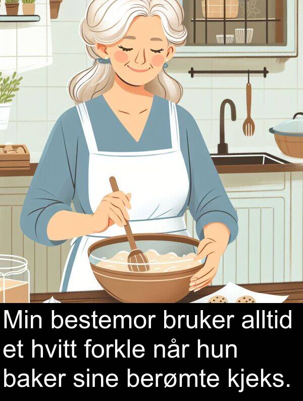baker: Min bestemor bruker alltid et hvitt forkle når hun baker sine berømte kjeks.