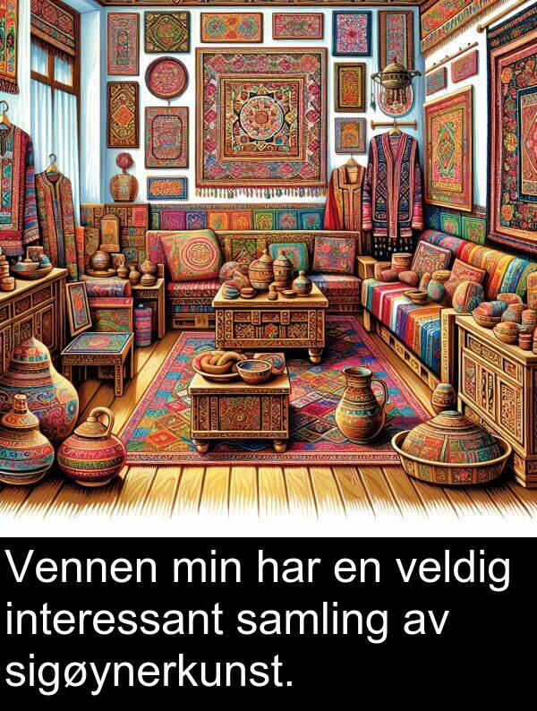interessant: Vennen min har en veldig interessant samling av sigøynerkunst.