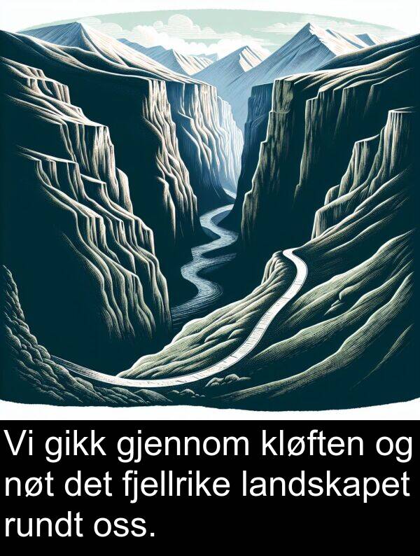 oss: Vi gikk gjennom kløften og nøt det fjellrike landskapet rundt oss.