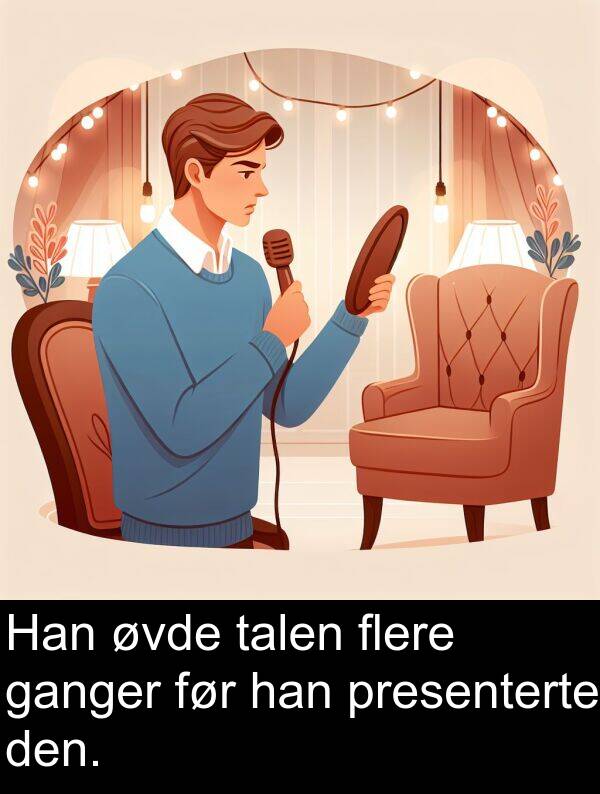 øvde: Han øvde talen flere ganger før han presenterte den.