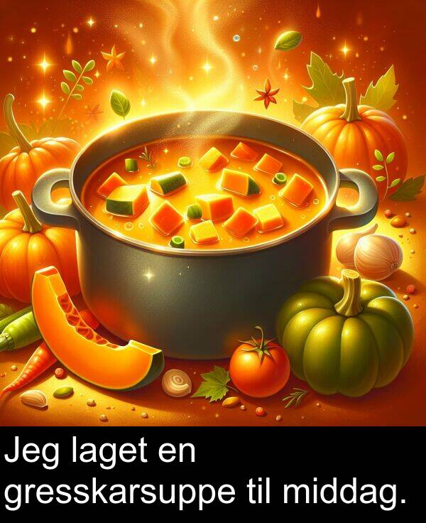 middag: Jeg laget en gresskarsuppe til middag.