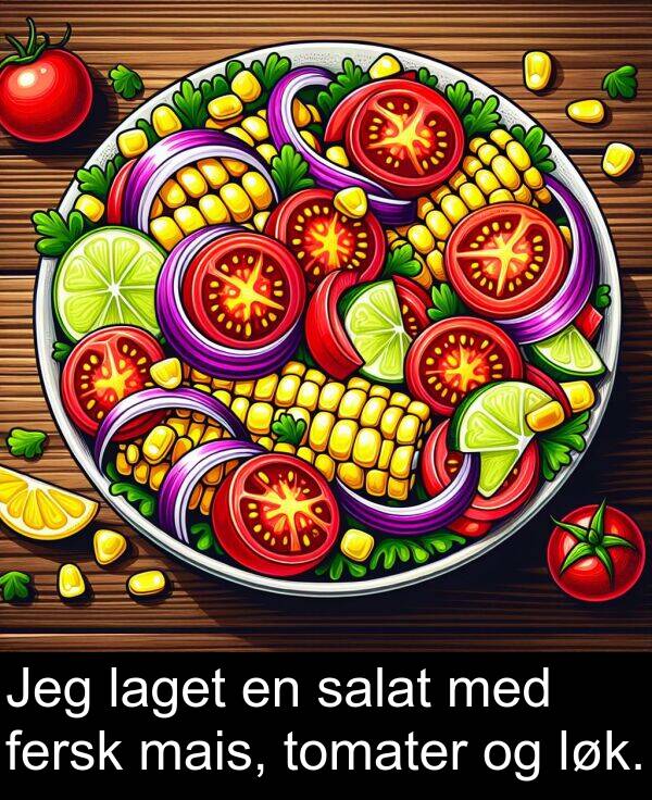 mais: Jeg laget en salat med fersk mais, tomater og løk.