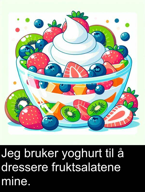 yoghurt: Jeg bruker yoghurt til å dressere fruktsalatene mine.